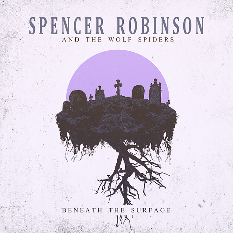 Spencer Robinson & The Wolf Spiders – Beneath the Surface [Garage Rock/Blues Rock]