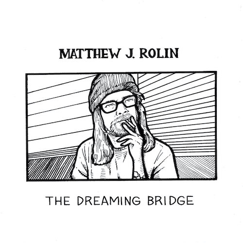 Matthew J. Rolin – The Dreaming Bridge