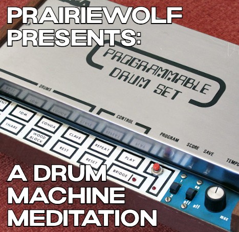 Prairiewolf Presents: A Drum Machine Meditation