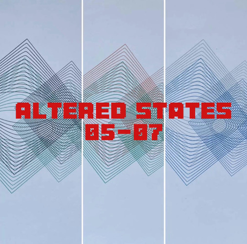 Altered States 05-07