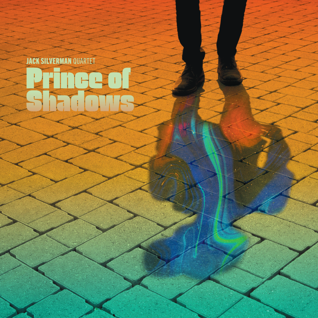 Jack Silverman Quartet – “Prince of Shadows”